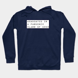 Graduated in a Pandemic, Class of 2020 Hoodie